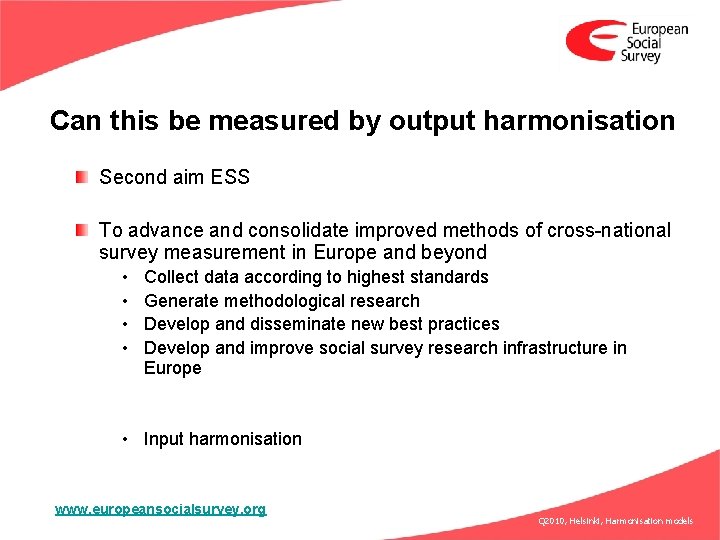 Can this be measured by output harmonisation Second aim ESS To advance and consolidate