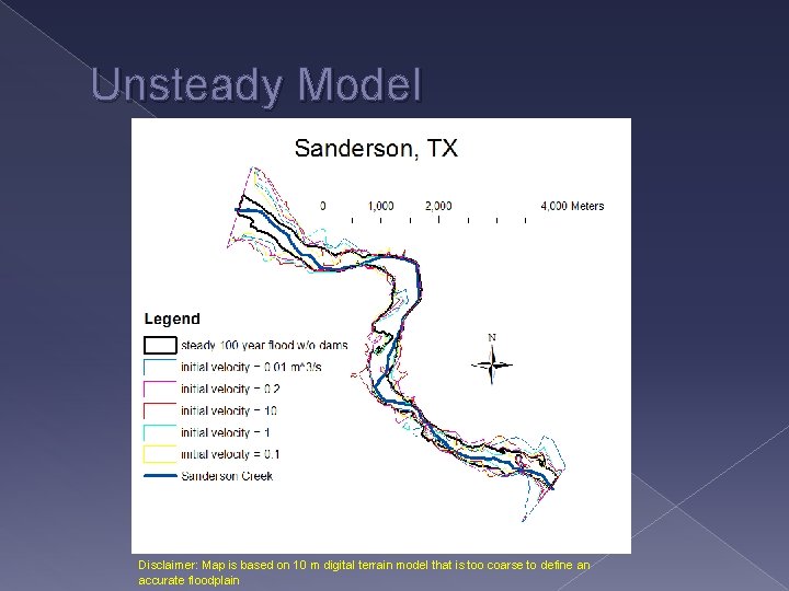 Unsteady Model Disclaimer: Map is based on 10 m digital terrain model that is