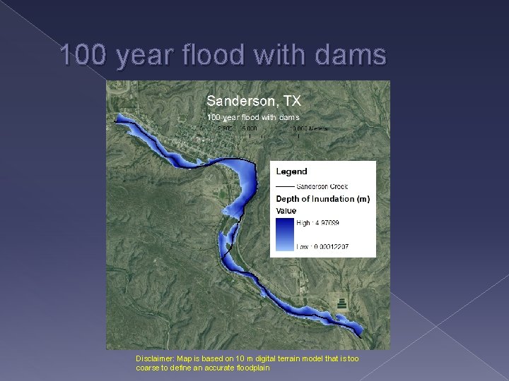 100 year flood with dams Disclaimer: Map is based on 10 m digital terrain