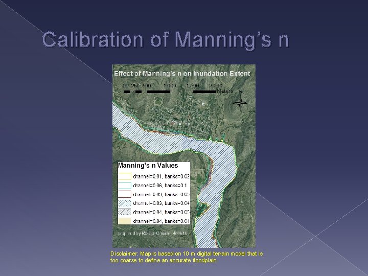 Calibration of Manning’s n Disclaimer: Map is based on 10 m digital terrain model
