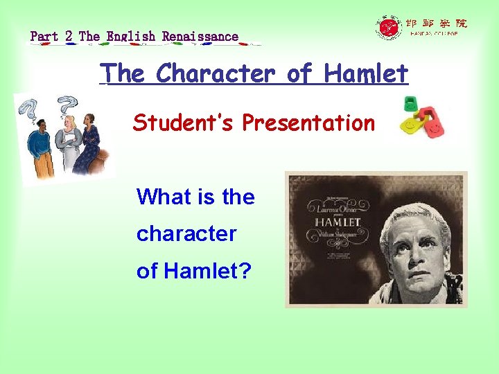 Part 2 The English Renaissance The Character of Hamlet Student’s Presentation What is the