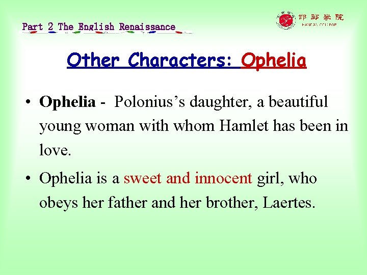 Part 2 The English Renaissance Other Characters: Ophelia • Ophelia - Polonius’s daughter, a