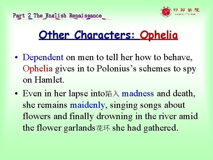 Part 2 The English Renaissance Other Characters: Ophelia • Dependent on men to tell