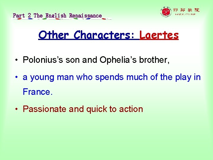 Part 2 The English Renaissance Other Characters: Laertes • Polonius’s son and Ophelia’s brother,