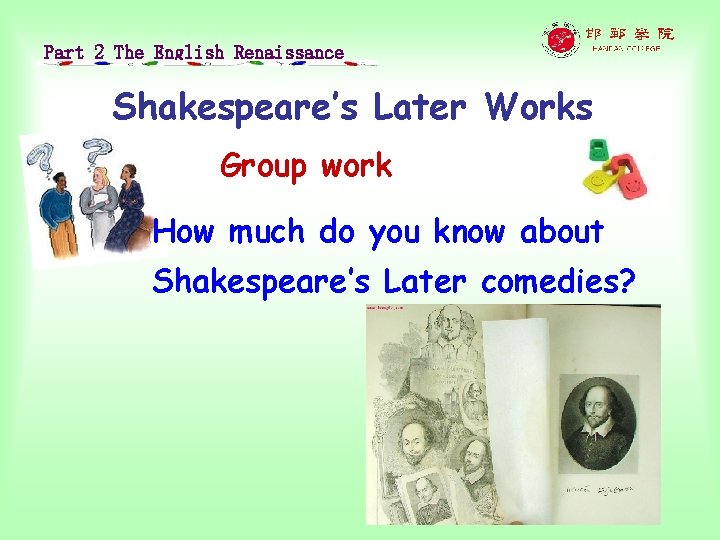 Part 2 The English Renaissance Shakespeare’s Later Works Group work How much do you