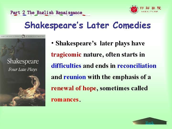 Part 2 The English Renaissance Shakespeare’s Later Comedies • Shakespeare’s later plays have tragicomic