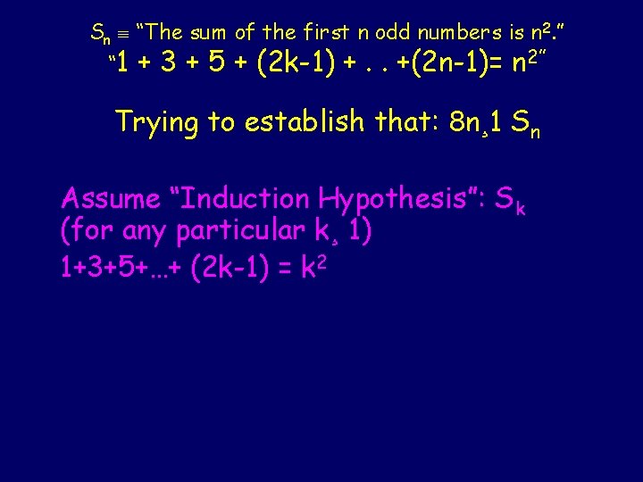 Sn “The sum of the first n odd numbers is n 2. ” “