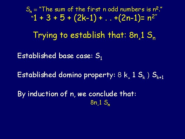 Sn “The sum of the first n odd numbers is n 2. ” “
