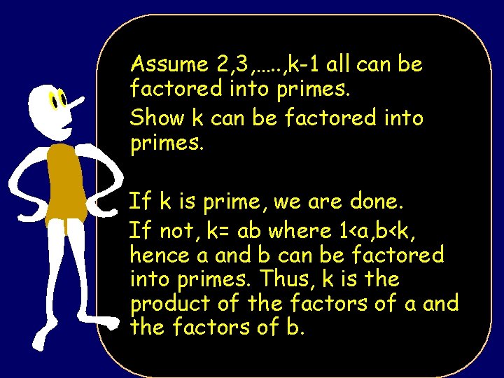 Assume 2, 3, …. . , k-1 all can be factored into primes. Show
