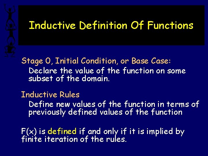 Inductive Definition Of Functions Stage 0, Initial Condition, or Base Case: Declare the value