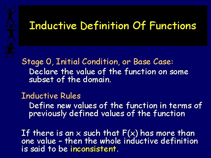 Inductive Definition Of Functions Stage 0, Initial Condition, or Base Case: Declare the value