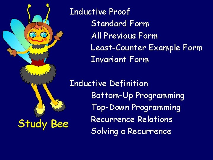 Inductive Proof Standard Form All Previous Form Least-Counter Example Form Invariant Form Study Inductive