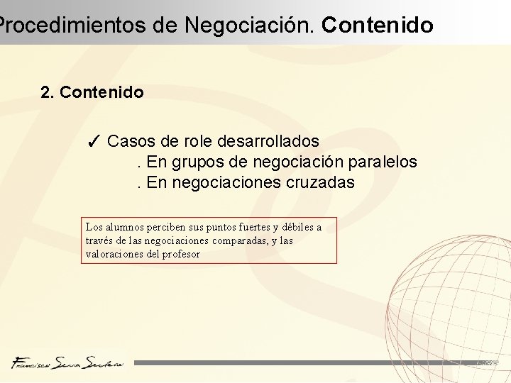 Procedimientos de Negociación. Contenido 2. Contenido ✓ Casos de role desarrollados. En grupos de