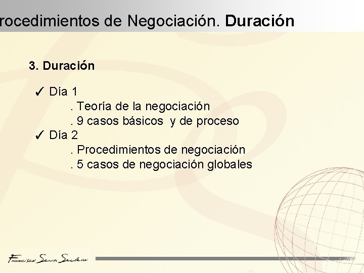 rocedimientos de Negociación. Duración 3. Duración ✓ Día 1. Teoría de la negociación. 9