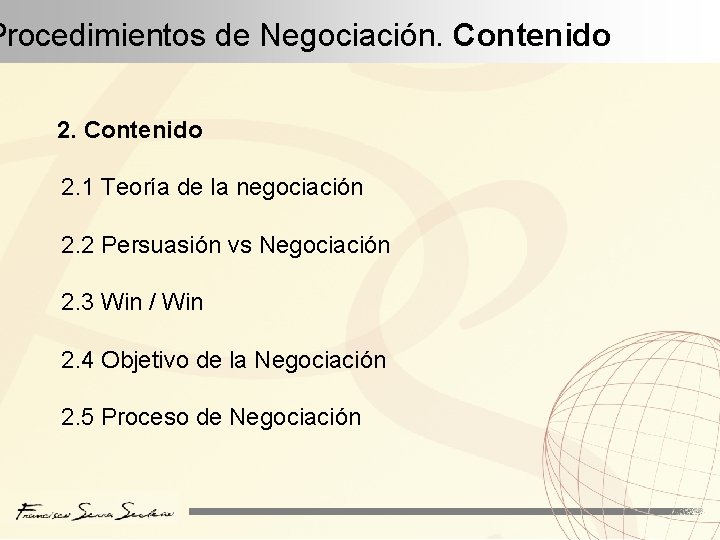 Procedimientos de Negociación. Contenido 2. 1 Teoría de la negociación 2. 2 Persuasión vs