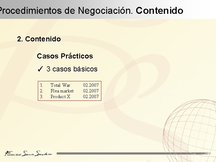 Procedimientos de Negociación. Contenido 2. Contenido Casos Prácticos ✓ 3 casos básicos 1. 2.