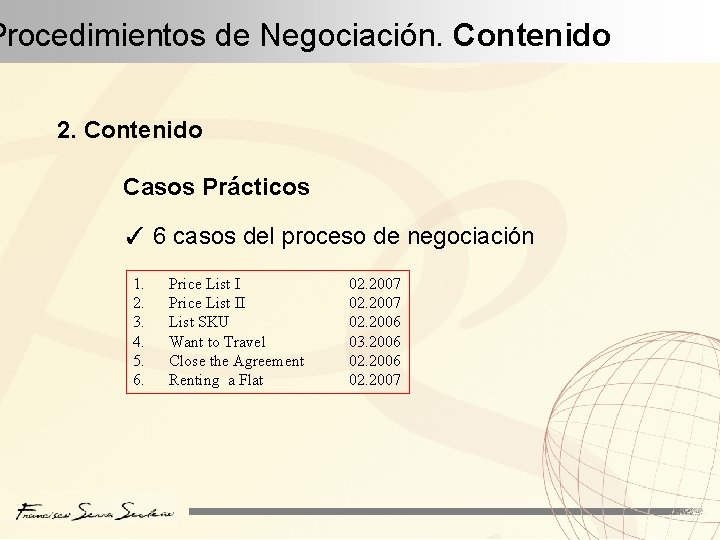 Procedimientos de Negociación. Contenido 2. Contenido Casos Prácticos ✓ 6 casos del proceso de