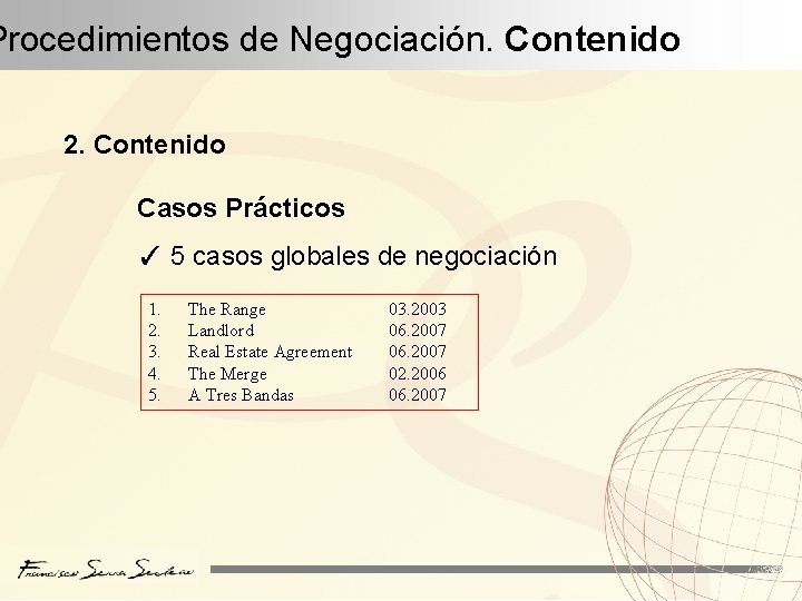 Procedimientos de Negociación. Contenido 2. Contenido Casos Prácticos ✓ 5 casos globales de negociación