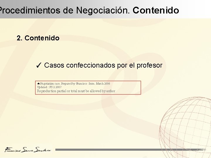 Procedimientos de Negociación. Contenido 2. Contenido ✓ Casos confeccionados por el profesor Negotiation case.