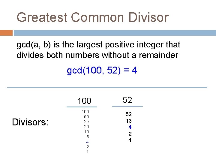 Greatest Common Divisor gcd(a, b) is the largest positive integer that divides both numbers