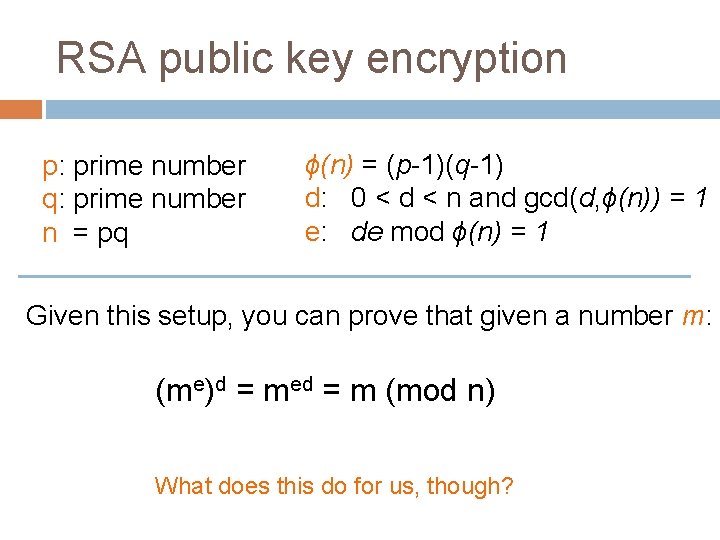 RSA public key encryption p: prime number q: prime number n = pq ϕ(n)