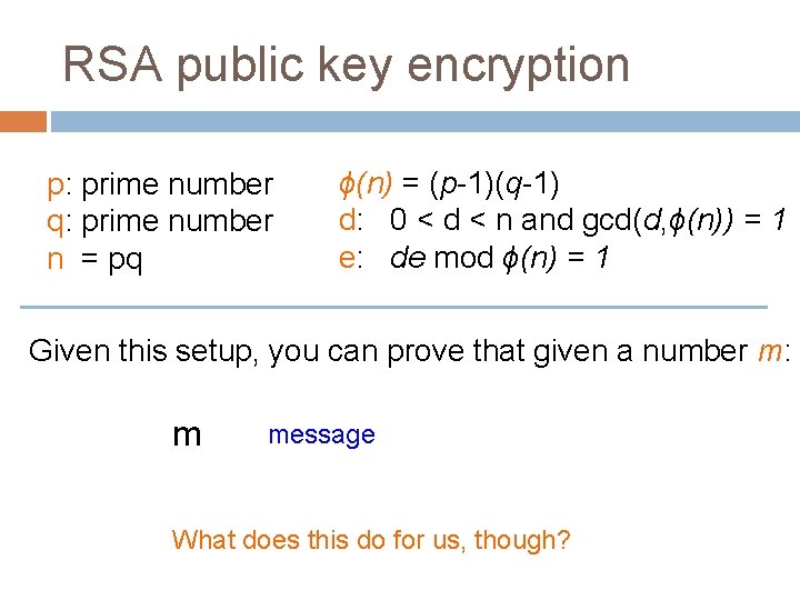 RSA public key encryption p: prime number q: prime number n = pq ϕ(n)