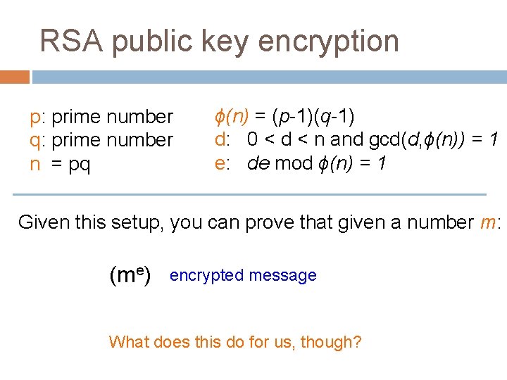 RSA public key encryption p: prime number q: prime number n = pq ϕ(n)