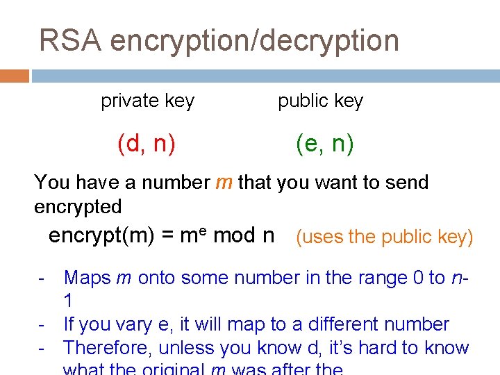 RSA encryption/decryption private key public key (d, n) (e, n) You have a number