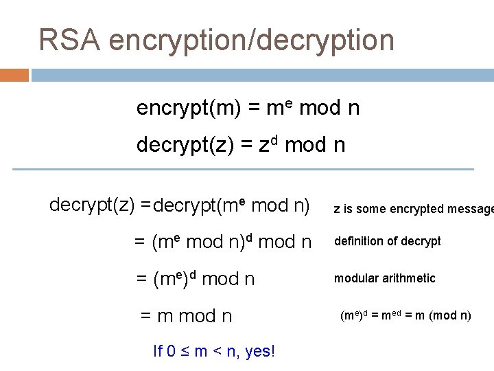 RSA encryption/decryption encrypt(m) = me mod n decrypt(z) = zd mod n decrypt(z) =