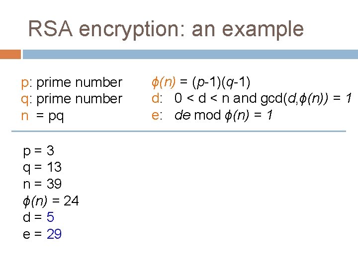 RSA encryption: an example p: prime number q: prime number n = pq p=3