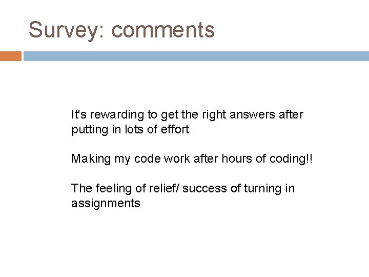 Survey: comments It's rewarding to get the right answers after putting in lots of