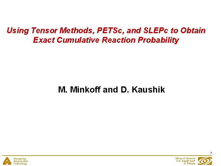 Using Tensor Methods, PETSc, and SLEPc to Obtain Exact Cumulative Reaction Probability M. Minkoff