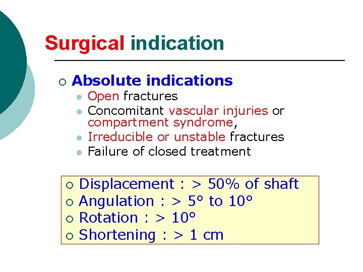 Surgical indication ¡ Absolute indications l l ¡ ¡ Open fractures Concomitant vascular injuries