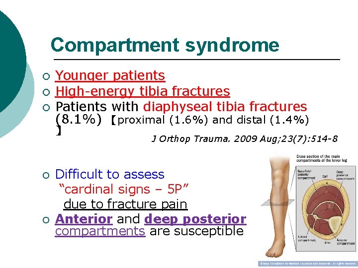 Compartment syndrome ¡ ¡ ¡ Younger patients High-energy tibia fractures Patients with diaphyseal tibia