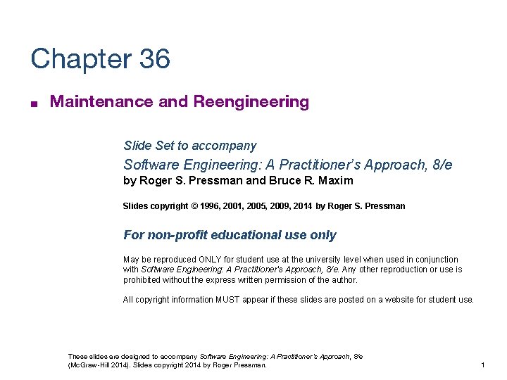 Chapter 36 ■ Maintenance and Reengineering Slide Set to accompany Software Engineering: A Practitioner’s