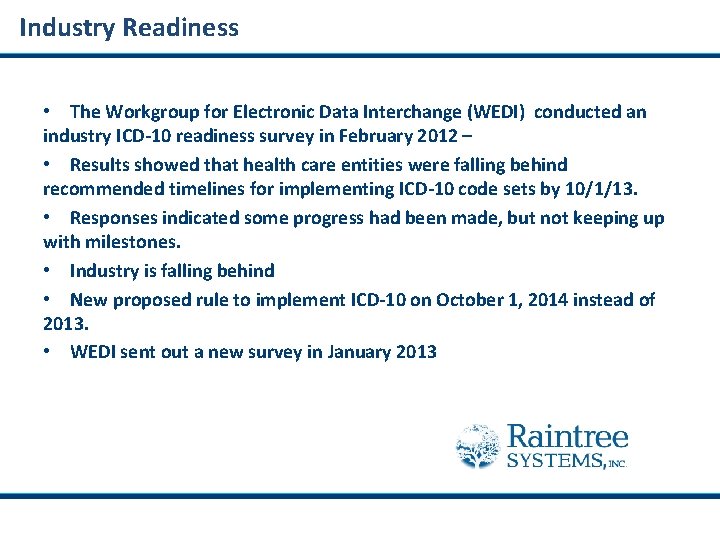 Industry Readiness • The Workgroup for Electronic Data Interchange (WEDI) conducted an industry ICD-10