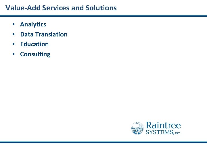 Value-Add Services and Solutions • • Analytics Data Translation Education Consulting 