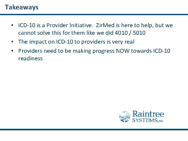 Takeaways • ICD-10 is a Provider Initiative. Zir. Med is here to help, but