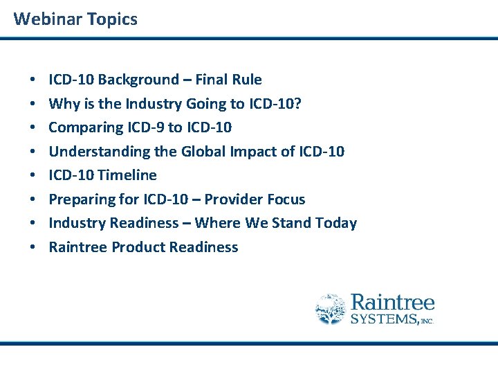 Webinar Topics • • ICD-10 Background – Final Rule Why is the Industry Going