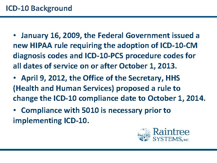 ICD-10 Background • January 16, 2009, the Federal Government issued a new HIPAA rule