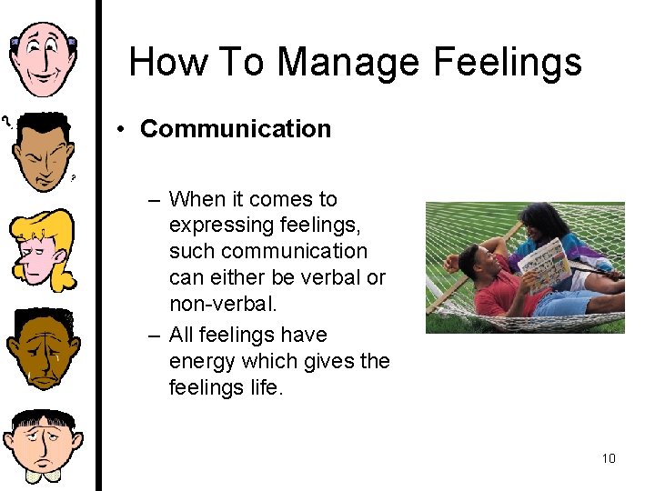  How To Manage Feelings • Communication – When it comes to expressing feelings,