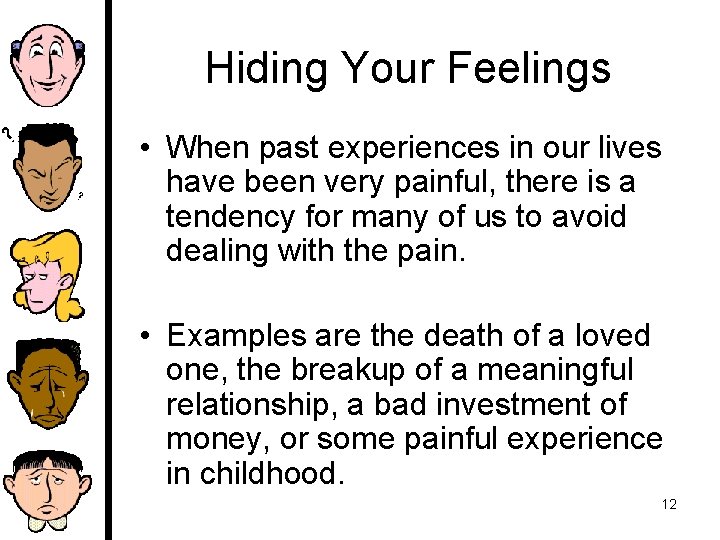 Hiding Your Feelings • When past experiences in our lives have been very painful,