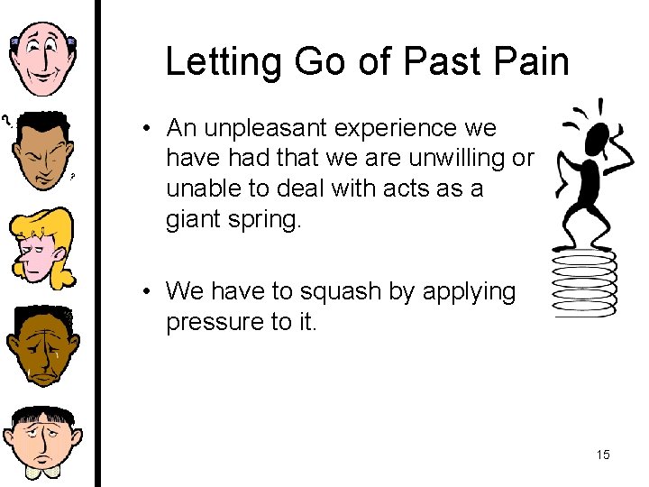 Letting Go of Past Pain • An unpleasant experience we have had that we