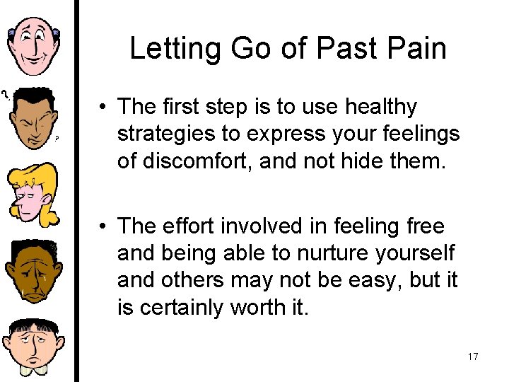 Letting Go of Past Pain • The first step is to use healthy strategies