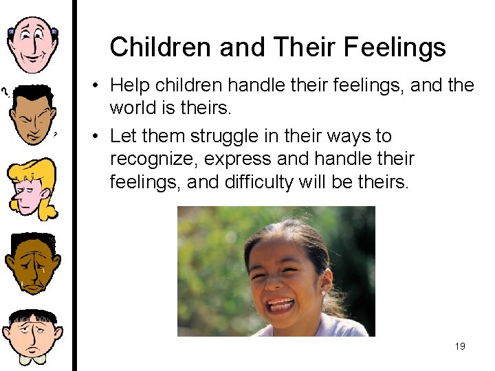 Children and Their Feelings • Help children handle their feelings, and the world is