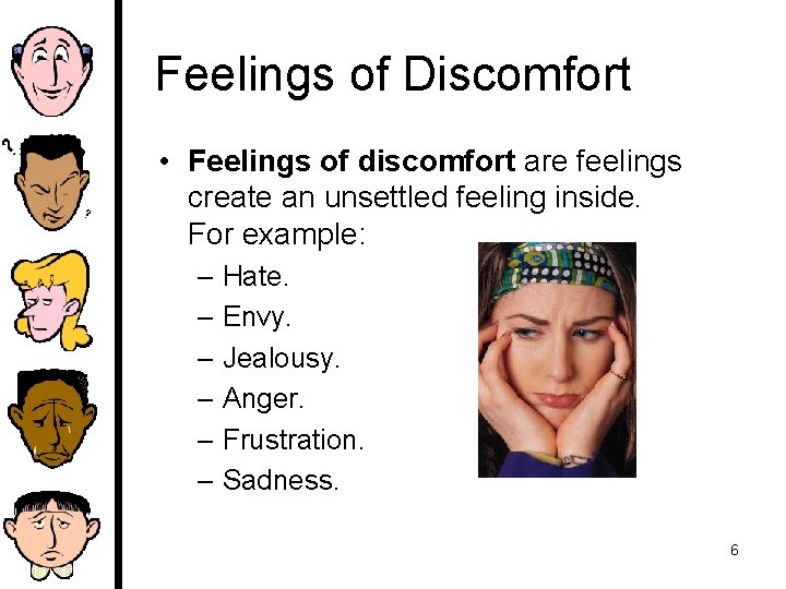 Feelings of Discomfort • Feelings of discomfort are feelings create an unsettled feeling inside.