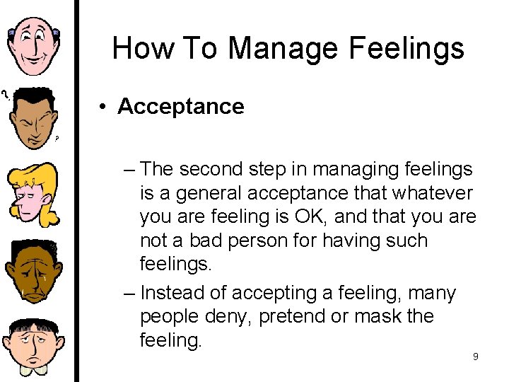 How To Manage Feelings • Acceptance – The second step in managing feelings is