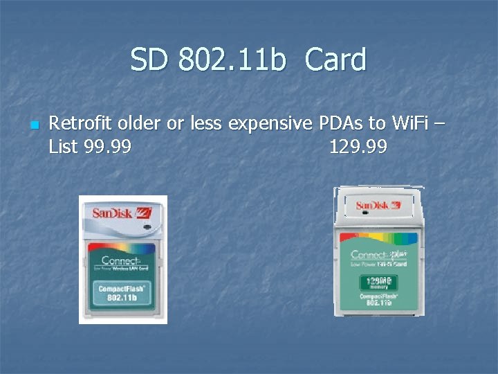 SD 802. 11 b Card n Retrofit older or less expensive PDAs to Wi.