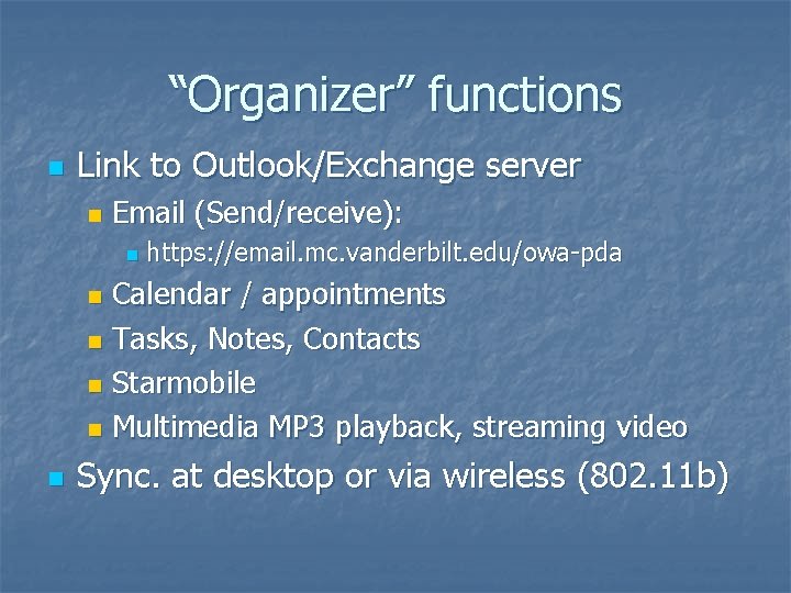 “Organizer” functions n Link to Outlook/Exchange server n Email (Send/receive): n https: //email. mc.
