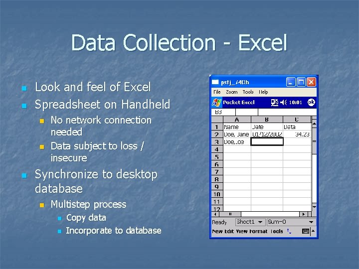 Data Collection - Excel n n Look and feel of Excel Spreadsheet on Handheld